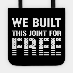 We Built This Joint For Free Tote