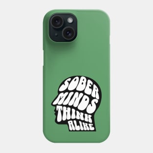 Sober Minds Think Alike Phone Case