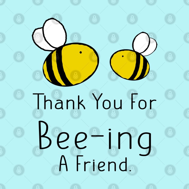 Cute Wholesome Bee Thank You For Being A Friend by Punderstandable