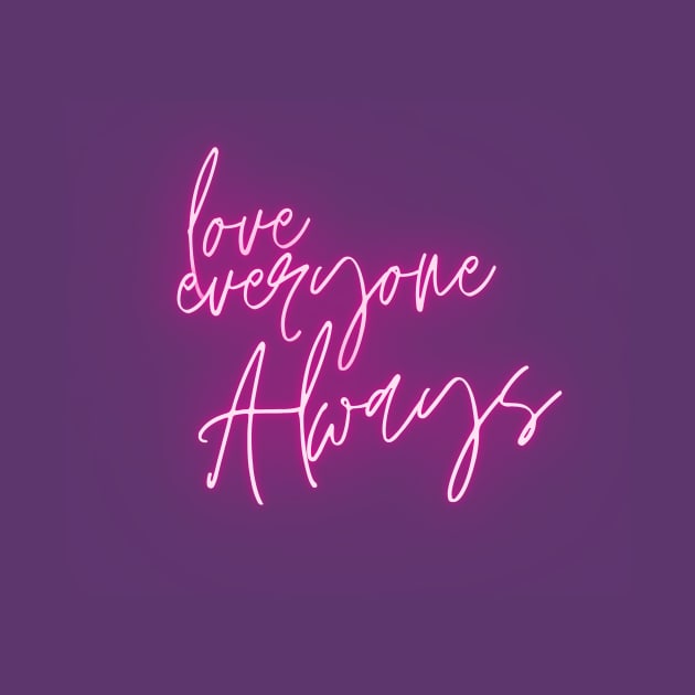 Love Everyone Always (pink script) by PersianFMts