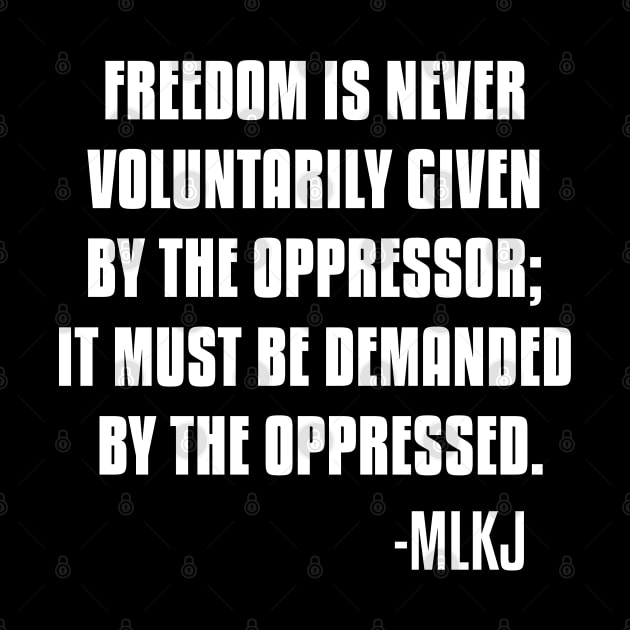 Freedom is never voluntarily given by the oppressor, Black Lives Matter, Black History, Quote by UrbanLifeApparel