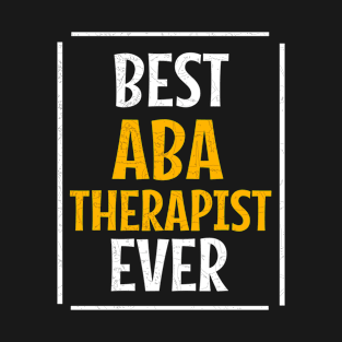 Best ABA Therapist Ever T-Shirt
