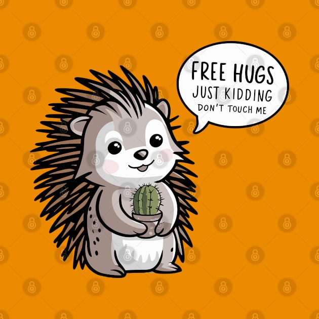 Cute Free Hugs Just Kidding Don't Touch Me Hedgehog Design by TF Brands