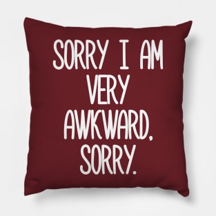 Sorry I Am Very Awkward Sorry Pillow