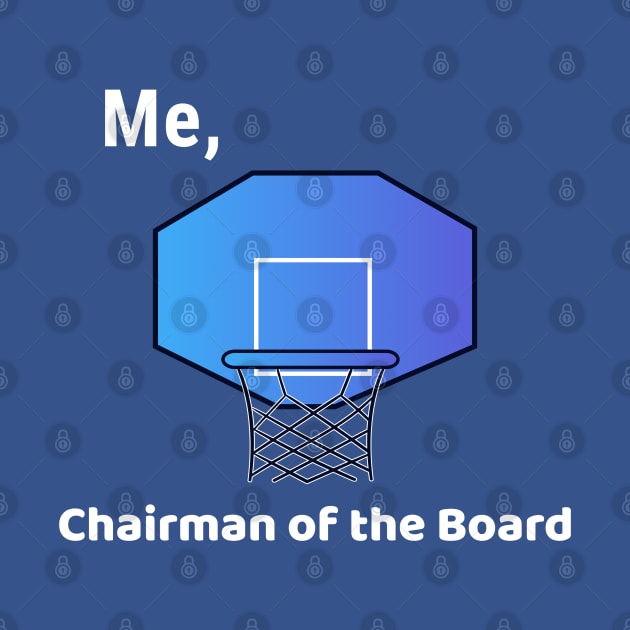 Me, Chairman of the Board by Godynagrit