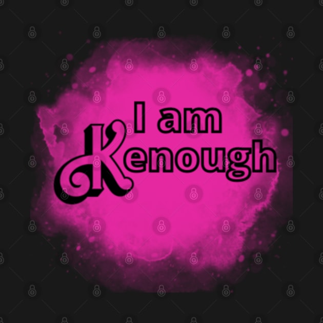 I am Kenough - I Am Kenough - T-Shirt | TeePublic