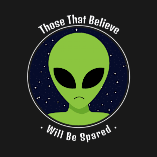 Those That Believe, Will Be Spared T-Shirt