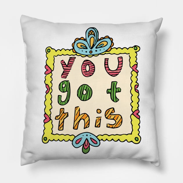 You Got This Pillow by Nataliatcha23