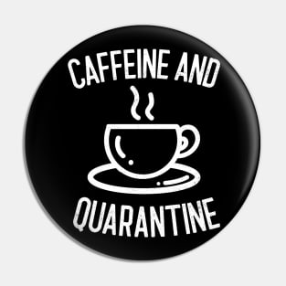 Caffeine and Quarantine Pin