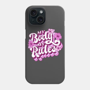 My Body My Rules Phone Case