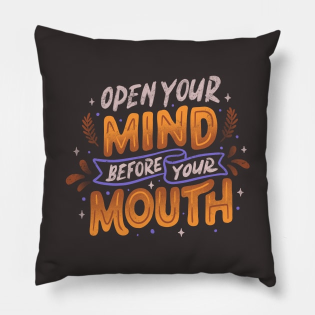 Open Your Mind Before Your Mouth by Tobe Fonseca Pillow by Tobe_Fonseca