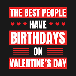 Valentine Birthday Design Valentine's Day Birthday T-Shirt