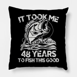 It Took Me 48 Years To Fish 48th Birthday Gift Pillow