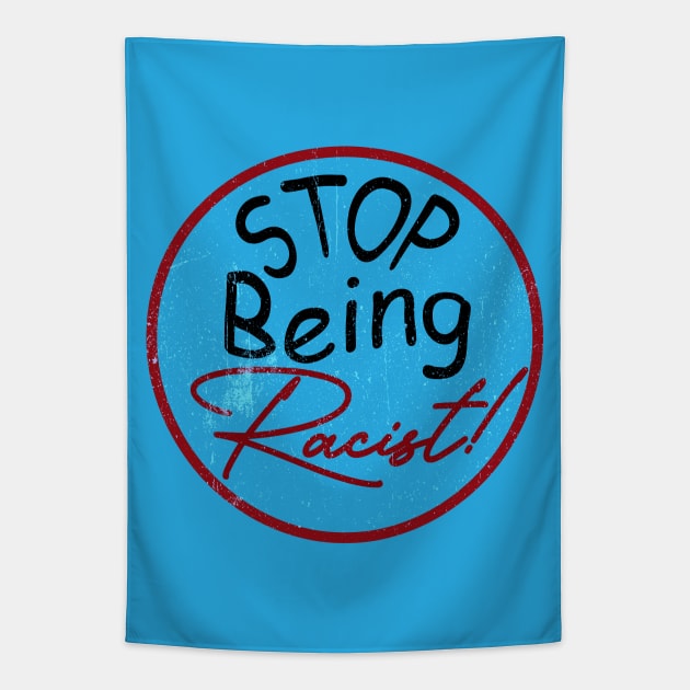 Stop Being Racist Tapestry by 66designer99