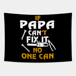 If papa can't fix it no one can, father day Tapestry