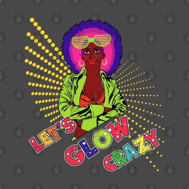 Let's Glow Crazy by PunnyPoyoShop