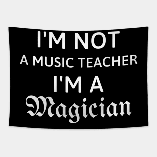 I'm not a music teacher I'm a magician gift for music teacher Tapestry