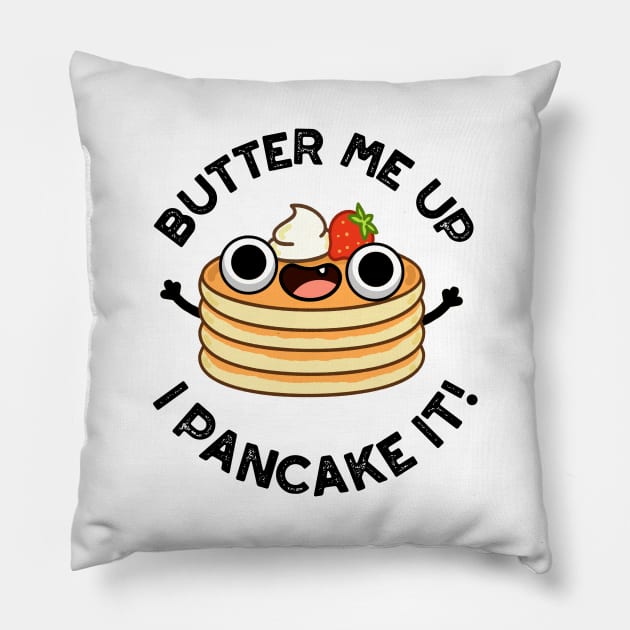 Butter Me Up I Pancake It Funny Food Pun Pillow by punnybone