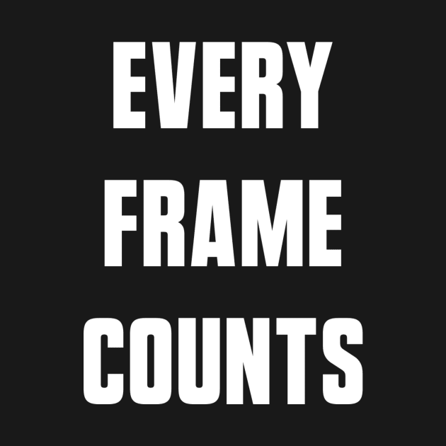 Every Frame Counts by AlexisBrown1996