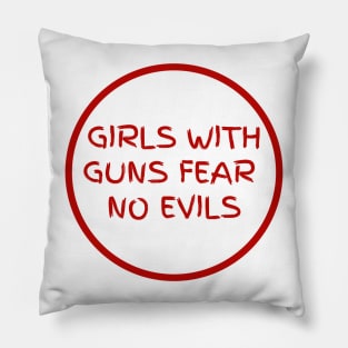 Girls with guns fear no evils Pillow