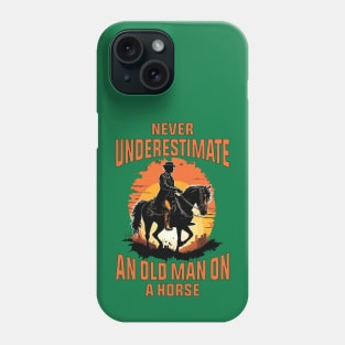 Never Underestimate an Old Man on a Horse Phone Case