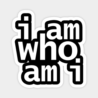 I Am Who Am I Magnet