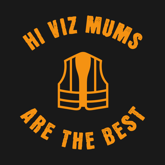 Hi Viz Mums Are the Best by LexieLou