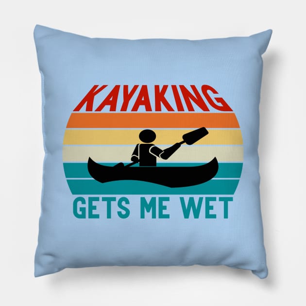 Kayaking gets me wet Pillow by designnas2