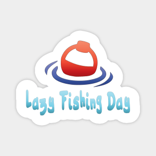 Lazy Fishing Day Magnet