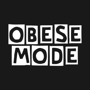 Obese mode (origanal) T-Shirt