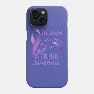 Vitiligo Awareness In June We Wear Purple for Vitiligo Awareness Phone Case