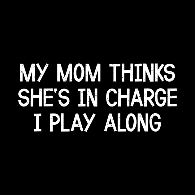 My Mom Thinks She's in Charge I Play Along by trendynoize