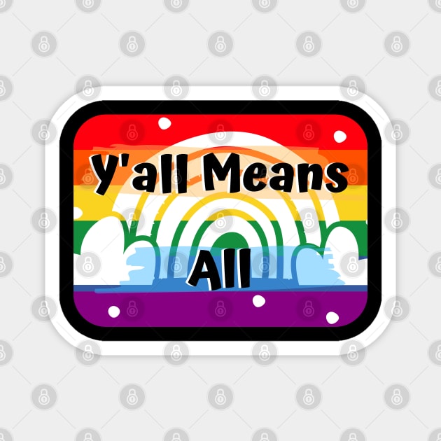 Y’all Means All Double Rainbow – LGBTQ+ Pride Gay Pride Magnet by KoreDemeter14