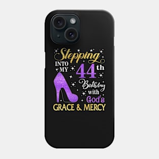 Stepping Into My 44th Birthday With God's Grace & Mercy Bday Phone Case