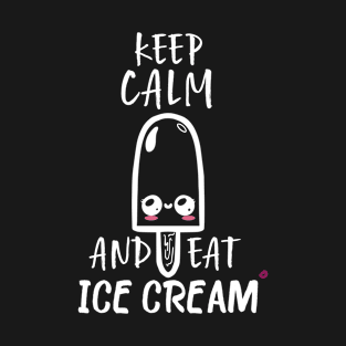 Keep Calm And Eat Ice Cream T-Shirt