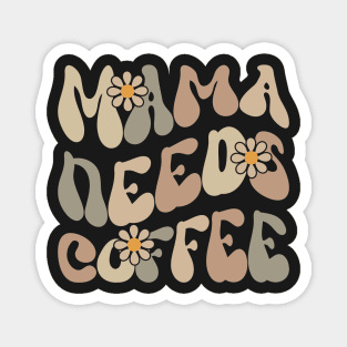 Mama Needs Coffee Magnet