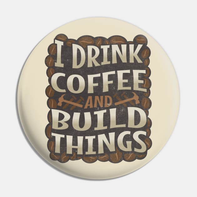 I Drink Coffee and Build Things Pin by BankaiChu