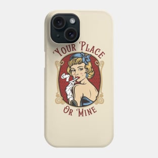Your Place or Mine Phone Case