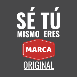 Eres marca original. T-Shirt