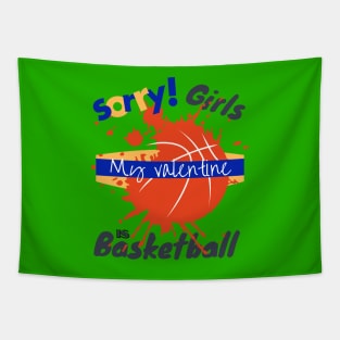 Sorry Girls my Valentine is Basketball - Basketball drip Tapestry