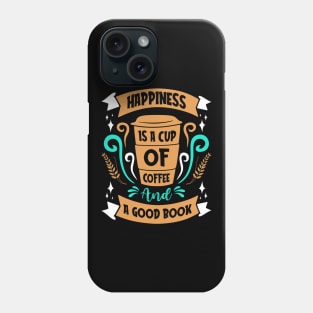 Happiness Is Coffee And A Book Coffee Lovers Phone Case