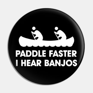 PADDLE FASTER MENS KAYAK CANOE DELIVERANCE NOVELTY REDNECK FILM NEW kayak Pin