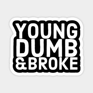 Young Dumb & Broke Magnet