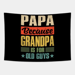 Papa Because Grandpa is For Old Guys Tapestry