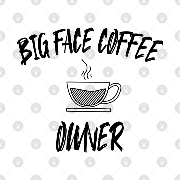 Big Face Coffee Owner by WassilArt