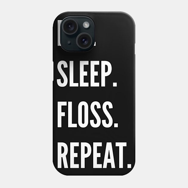 Eat Sleep Floss Repeat Phone Case by Intuitive_Designs0