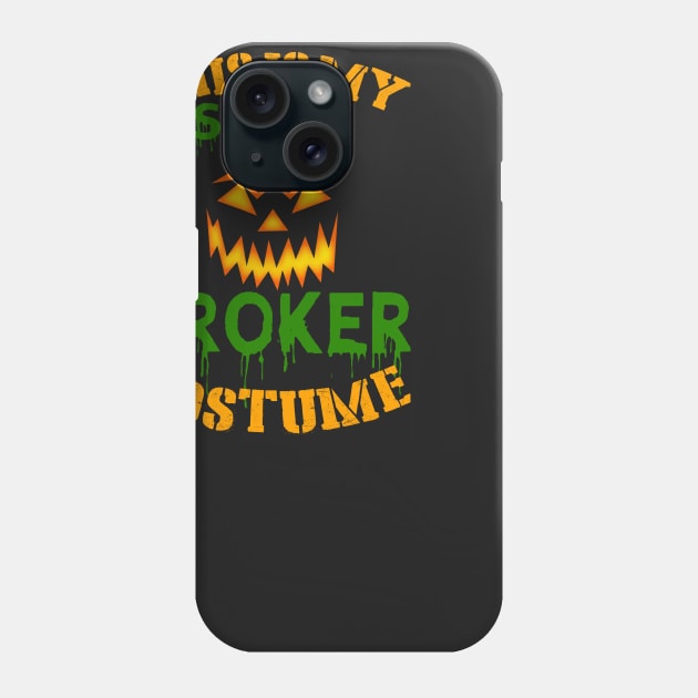 This Is My Scary Broker Costume Phone Case by jeaniecheryll