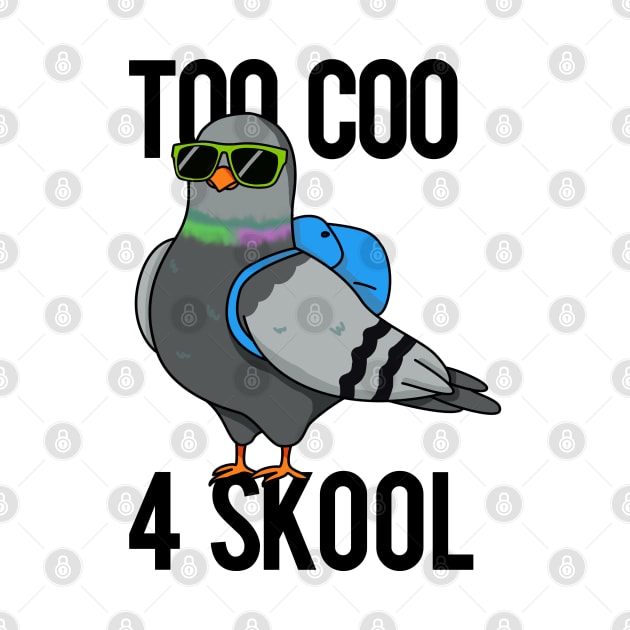 Too Coo For Skoo Cute School Bird Pun by punnybone