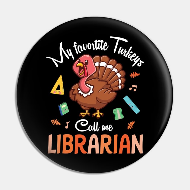 My Favorite Turkeys Call Me Librarian Happy Thanksgiving Day Pin by joandraelliot