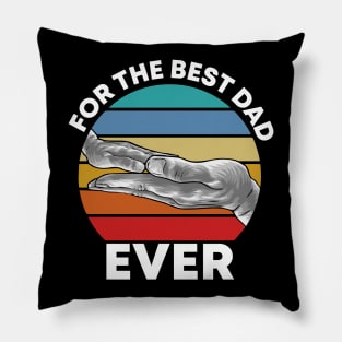 For The Best Dad Ever Pillow